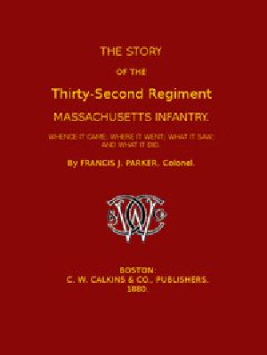 [Gutenberg 50140] • The Story of the Thirty-second Regiment, Massachusetts Infantry / Whence it came; where it went; what it saw, and what it did